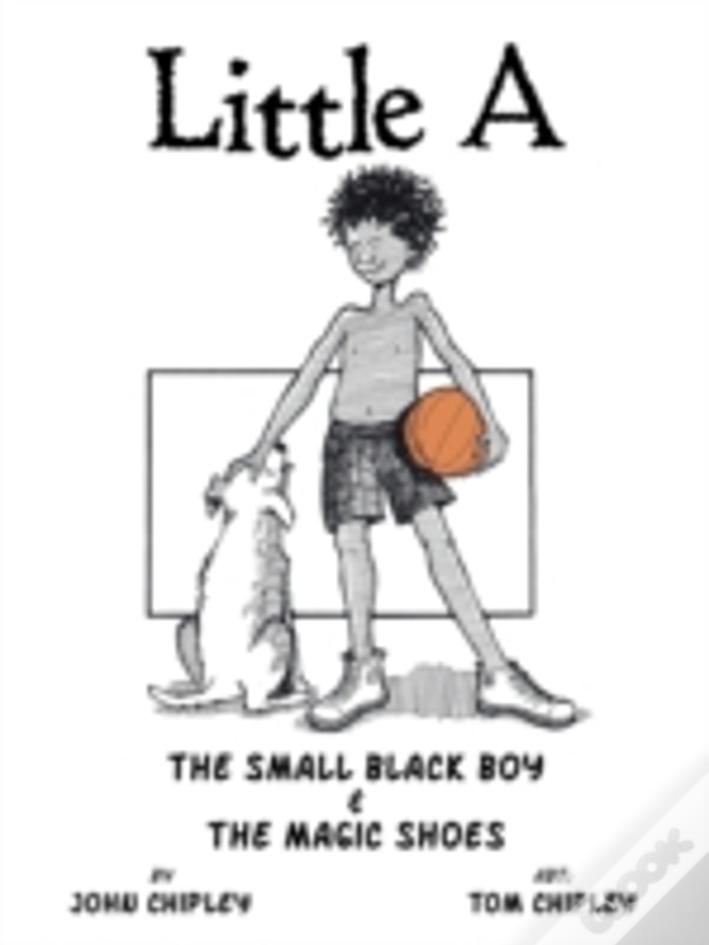 Little A: The Small Black Boy & The Magic Shoes