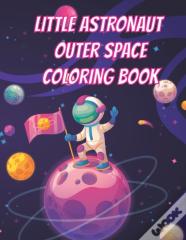 Little Astronaut Outer Space Coloring Book