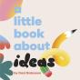 Little Book About Ideas - Preview