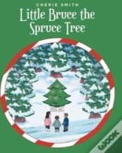 Little Bruce The Spruce Tree