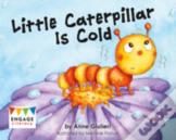 Little Caterpillar Is Cold