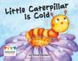 Little Caterpillar Is Cold - Preview