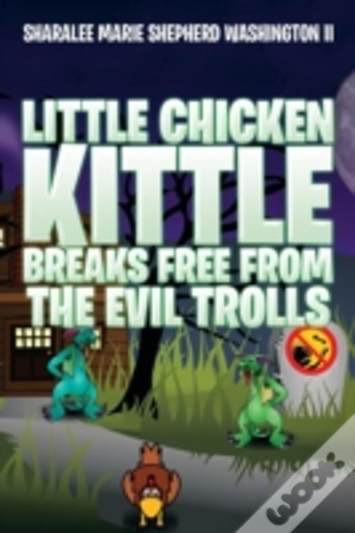 Little Chicken Kittle Breaks Free From The Evil Trolls