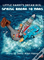 Little Danny'S Dream Bus Atlantis; Spring Break To Mars