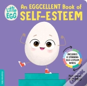 Little Egg: An Eggcellent Book Of Self-Esteem