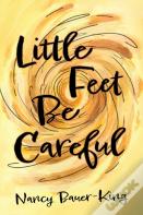 Little Feet Be Careful