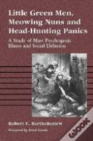 Little Green Men, Meowing Nuns And Head-Hunting Panics