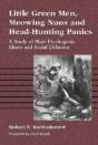 Little Green Men, Meowing Nuns And Head-Hunting Panics - Preview