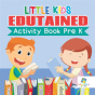 Little Kids Edutained | Activity Book Pre K - Preview