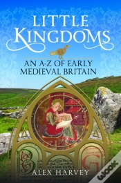 Capa do artigo Little Kingdoms: An A-Z Of Early Medieval Britain