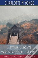 Little Lucy'S Wonderful Globe (Esprios Classics)