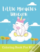 Little Miracles Unicorn Coloring Book For Kids