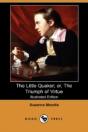 Little Quaker; Or, The Triumph Of Virtue (Illustrated Edition) (Dodo Press) - Preview