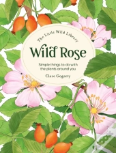 Little Wild Library: Wild Rose