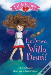 Little Wings #2: Be Brave, Willa Bean!