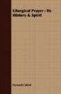Liturgical Prayer : Its History & Spirit - Preview