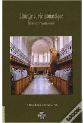 Liturgie Et Vie Monastique ; Jaillissement Et Accomplissement