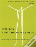 Liturgy And The Moral Self