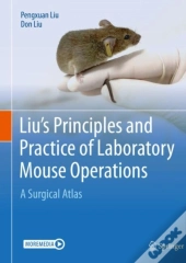 Liu'S Principles And Practice Of Laboratory Mouse Operations