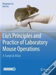 Liu'S Principles And Practice Of Laboratory Mouse Operations