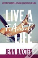 Live A F.A.S.T. Life