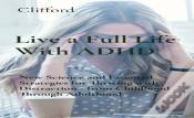 Live A Full Life With Adhd