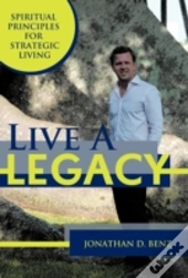 Live A Legacy: Spiritual Principles For Strategic Living