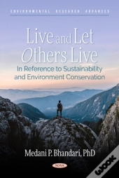 Live And Let Others Live - In Reference To Sustainability And Environment Conservation