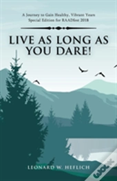Live As Long As You Dare!
