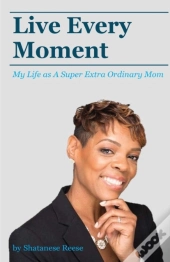 Live Every Moment