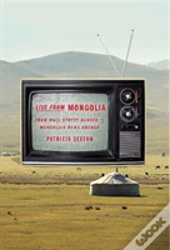 Live From Mongolia