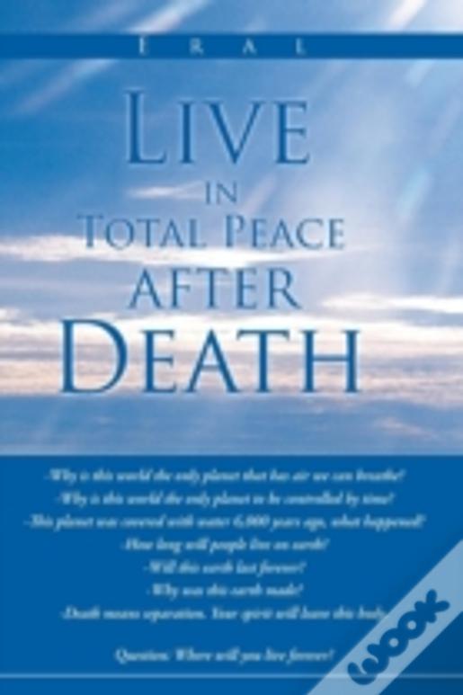 Live In Total Peace After Death