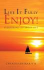 Live It Fully. Enjoy! - Preview