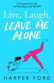 Live, Laugh, Leave Me Alone