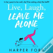 Live, Laugh, Leave Me Alone
