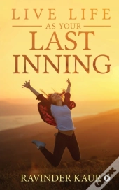 Live Life As Your Last Inning