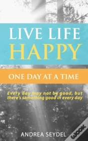 Capa do artigo Live Life Happy One Day At A Time
