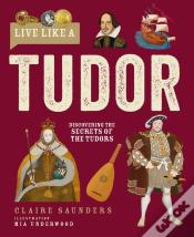 Live Like A Tudor