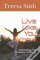 Live Like You Know