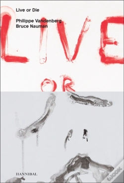 Capa do artigo Live Or Die: Philippe Vandenberg And Bruce Nauman