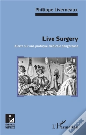 Live Surgery ; Alerte Sur Une Pratique Médicale Dangereuse