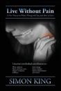 Live Without Pain: A New Theory On What'S Wrong With You And How To Fix It. - Preview