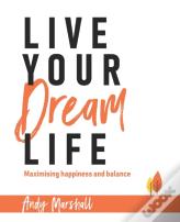 Live Your Dream Life