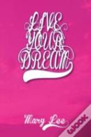 Live Your Dream