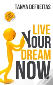 Live Your Dream Now
