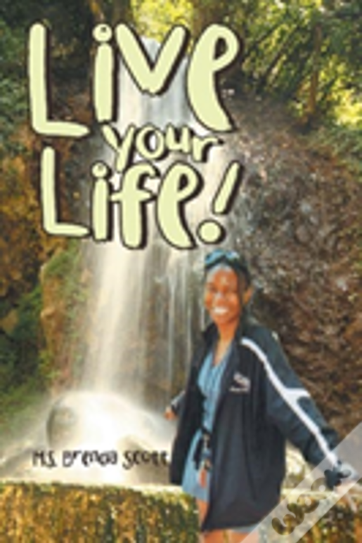 Live Your Life!