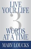 Live Your Life Three Words At A Time