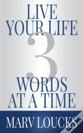 Live Your Life Three Words At A Time