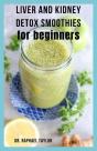 Liver And Kidney Detox Smoothies For Beginners - Preview