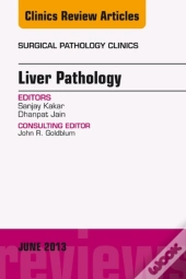 Liver Pathology, An Issue Of Surgical Pathology Clinics